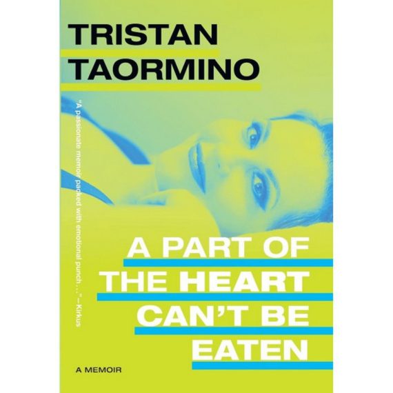 A Part of the Heart Cant Be Eaten A Memoir by Tristan Taormino
